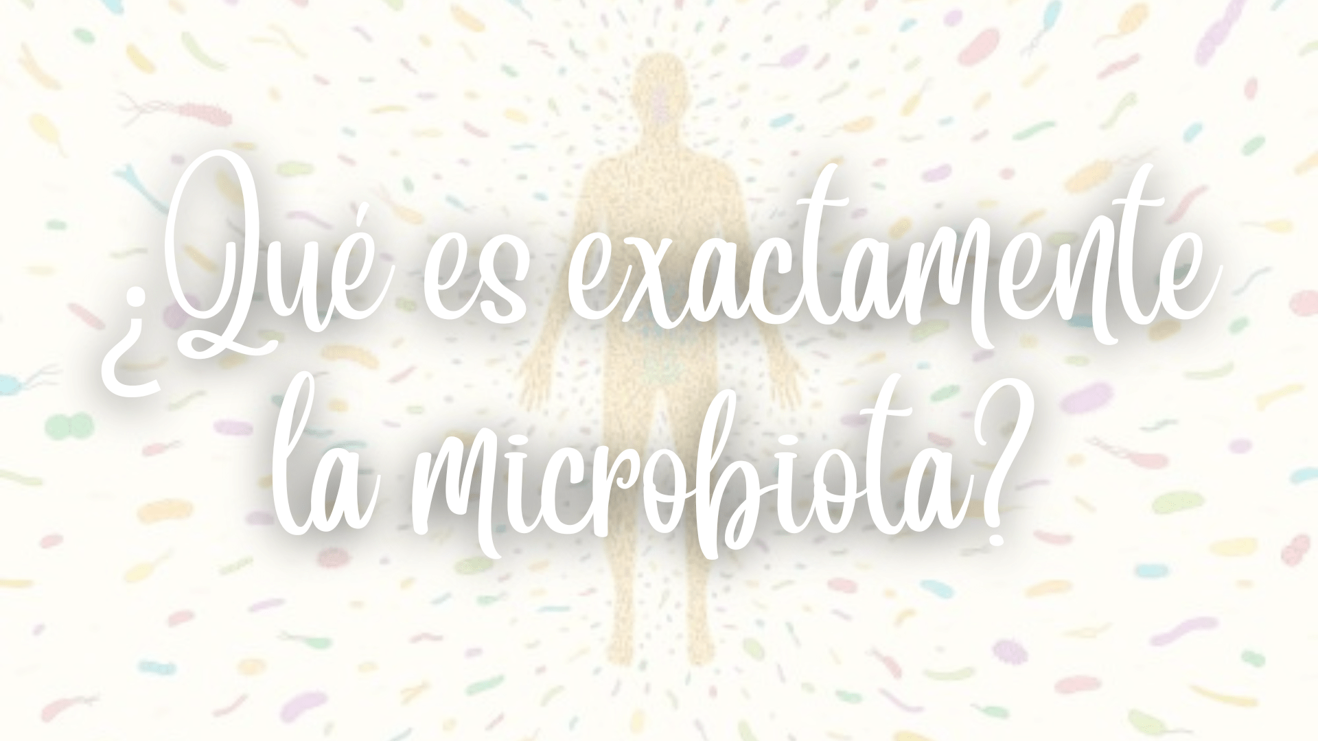 portada qué es exactamente la microbiota